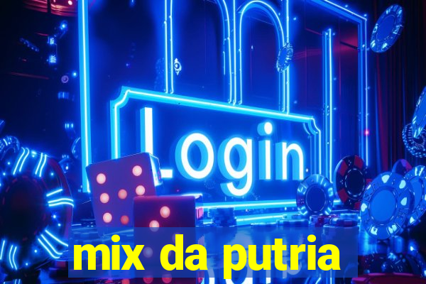 mix da putria